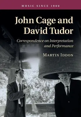 John Cage și David Tudor: Corespondență privind interpretarea și performanța - John Cage and David Tudor: Correspondence on Interpretation and Performance