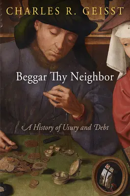 Beggar Thy Neighbor: O istorie a uzurpării și a datoriilor - Beggar Thy Neighbor: A History of Usury and Debt