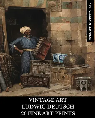 Artă de epocă: Ludwig Deutsch: 20 de printuri de artă plastică - Vintage Art: Ludwig Deutsch 20 Fine Art Prints