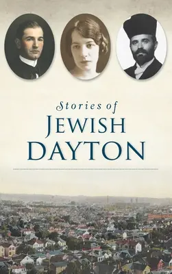 Poveștile evreilor din Dayton - Stories of Jewish Dayton