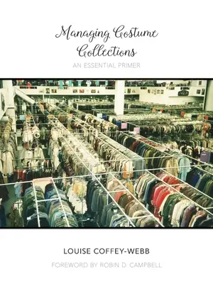 Gestionarea colecțiilor de costume: O introducere esențială - Managing Costume Collections: An Essential Primer