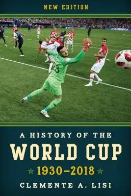 O istorie a Cupei Mondiale: 1930-2018, Ediție nouă - A History of the World Cup: 1930-2018, New Edition