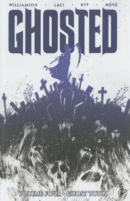 Ghosted Volumul 4: Orașul fantomă - Ghosted Volume 4: Ghost Town