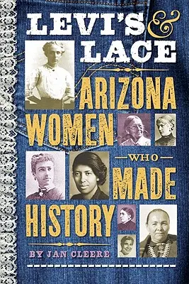 Levi's & Lace: Femeile din Arizona care au făcut istorie - Levi's & Lace: Arizona Women Who Made History