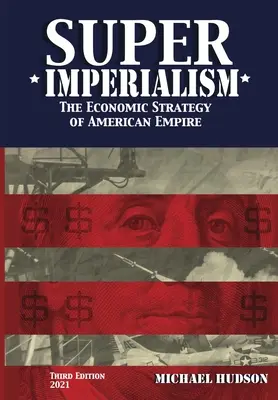 Super Imperialism. Strategia economică a imperiului american. Ediția a treia - Super Imperialism. The Economic Strategy of American Empire. Third Edition