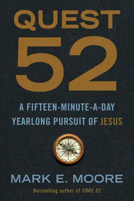 Quest 52: O urmărire a lui Isus timp de un an, de cincisprezece minute pe zi - Quest 52: A Fifteen-Minute-A-Day Yearlong Pursuit of Jesus