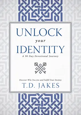Deblochează-ți identitatea un devoțional de 90 de zile: Descoperă cine ești și împlinește-ți destinul - Unlock Your Identity a 90 Day Devotional: Discover Who You Are and Fulfill Your Destiny