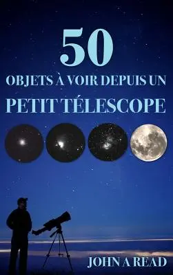 50 de obiecte de văzut de la un mic telescop - 50 Objets  voir depuis un petit tlescope
