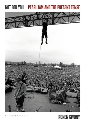 Not for You: Pearl Jam și timpul prezent - Not for You: Pearl Jam and the Present Tense