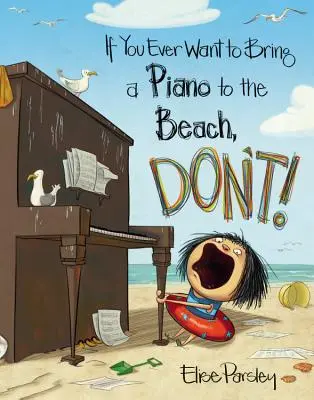 Dacă vrei vreodată să aduci un pian la plajă, nu o face! - If You Ever Want to Bring a Piano to the Beach, Don't!