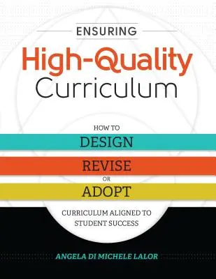 Ensuring High-Quality Curriculum: Cum să concepeți, să revizuiți sau să adoptați un curriculum aliniat la succesul elevilor - Ensuring High-Quality Curriculum: How to Design, Revise, or Adopt Curriculum Aligned to Student Success