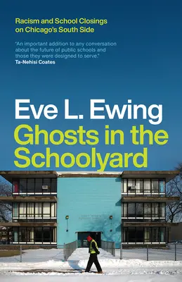 Fantome în curtea școlii: Rasismul și închiderea școlilor în partea de sud a orașului Chicago - Ghosts in the Schoolyard: Racism and School Closings on Chicago's South Side