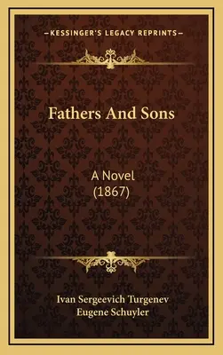 Părinți și fii: Un roman (1867) - Fathers And Sons: A Novel (1867)