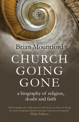 Church Going Gone: O biografie a religiei, îndoielii și credinței - Church Going Gone: A Biography of Religion, Doubt, and Faith