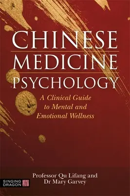 Psihologia medicinei chinezești: Un ghid clinic pentru bunăstarea mentală și emoțională - Chinese Medicine Psychology: A Clinical Guide to Mental and Emotional Wellness