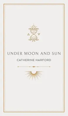 Sub lună și soare: O colecție de poezii - Under Moon and Sun: A Collection of Poems