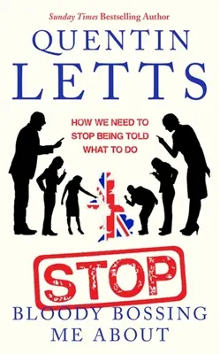 Stop Bloody Bossing Me About - How We Need To Stop Being Told What To Do