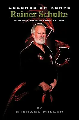 Legende ale Kenpo: Rainer Schulte - Legends of Kenpo: Rainer Schulte
