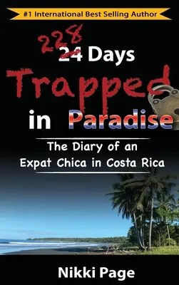 228 de zile prins în Paradis: Jurnalul unei Chica Expat în Costa Rica - 228 Days Trapped in Paradise: The Diary of an Expat Chica in Costa Rica