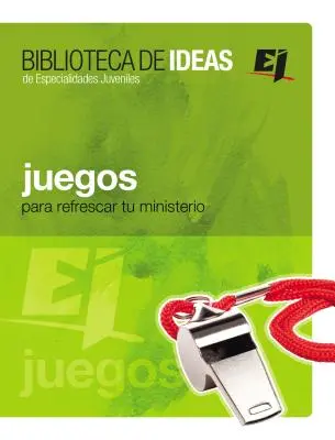 Juegos: Biblioteca de idei: Para Refrescar Tu Ministerio - Juegos: Biblioteca de Ideas: Para Refrescar Tu Ministerio