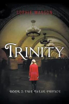 Trinity: Falsul prinț (Cartea 2) - Trinity: The False Prince (Book 2)