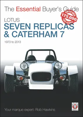 Replici Lotus Seven și Caterham 7: 1973 până în 2013 - Lotus Seven Replicas & Caterham 7: 1973 to 2013