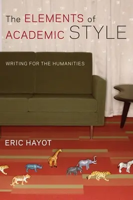 Elemente de stil academic: Scrierea pentru științe umaniste - The Elements of Academic Style: Writing for the Humanities