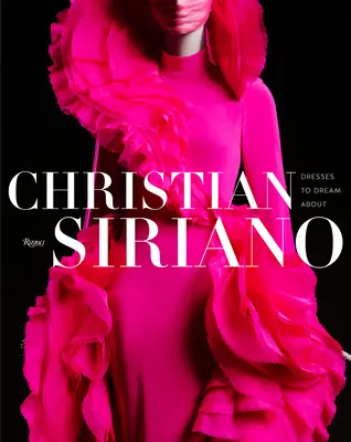 Christian Siriano: Rochii la care să visezi - Christian Siriano: Dresses to Dream about