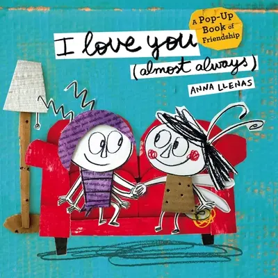 Te iubesc (aproape întotdeauna): O carte pop-up despre prietenie - I Love You (Almost Always): A Pop-Up Book of Friendship