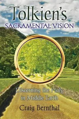 Viziunea sacramentală a lui Tolkien: Discernând sacrul în Pământul de Mijloc - Tolkien's Sacramental Vision: Discerning the Holy in Middle Earth