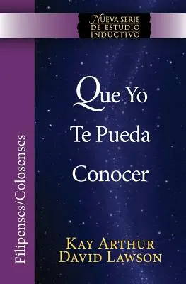 Que Yo Te Pueda Conocer - Filipenses/Colosenses (Niss) / Ca să-L pot cunoaște - Filipeni/Colossieni (Niss) - Que Yo Te Pueda Conocer - Filipenses/Colosenses (Niss) / That I May Know Him - Philippians/Colossians (Niss)