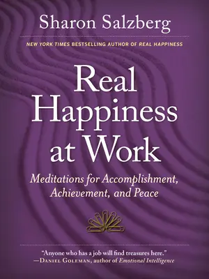 Fericire reală la locul de muncă: Meditații pentru realizări, împliniri și pace - Real Happiness at Work: Meditations for Accomplishment, Achievement, and Peace