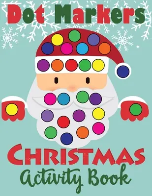 Carte de activități de Crăciun Dot Markers: Carte de colorat Fun Dot Art Dauber pentru copii mici - Dot Markers Christmas Activity Book: Fun Dot Art Dauber Coloring Book for Toddlers