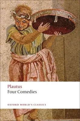 Patru comedii: The Braggart Soldier; The Brothers Menaechmus; The Haunted House; The Pot of Gold - Four Comedies: The Braggart Soldier; The Brothers Menaechmus; The Haunted House; The Pot of Gold