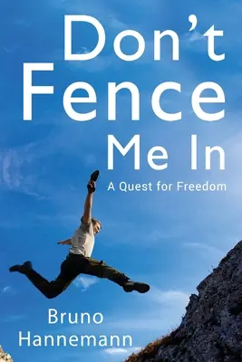 Don't Fence Me In: O căutare a libertății - Don't Fence Me In: A Quest for Freedom