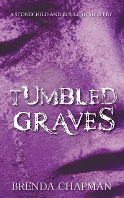 Tumbled Graves: Un mister Stonechild și Rouleau - Tumbled Graves: A Stonechild and Rouleau Mystery