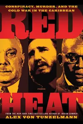 Red Heat: Conspirație, crimă și Războiul Rece în Caraibe - Red Heat: Conspiracy, Murder, and the Cold War in the Caribbean