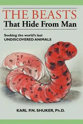 Fiarele care se ascund de om: În căutarea ultimelor animale nedescoperite din lume (Seeking the World's Last Undiscovered Animals) - The Beasts That Hide from Man: Seeking the World's Last Undiscovered Animals