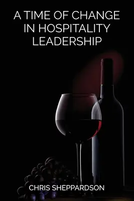O perioadă de schimbare în conducerea ospitalității - A Time of Change in Hospitality Leadership