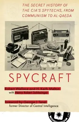 Spycraft: Istoria secretă a tehnologiilor de spionaj ale CIA, de la comunism la Al-Qaeda - Spycraft: The Secret History of the Cia's Spytechs, from Communism to Al-Qaeda