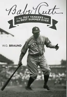 Babe Ruth: și Yankees 1927 au cea mai bună vară - Babe Ruth: & the 1927 Yankees have the Best Summer Ever