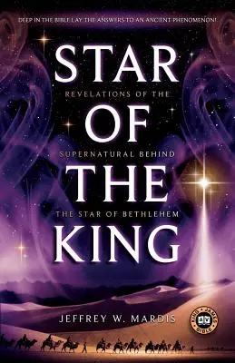 Steaua regelui: Revelații ale supranaturalului din spatele stelei din Betleem - Star of the King: Revelations of the Supernatural Behind the Star of Bethlehem