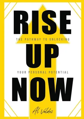 Ridică-te acum: Calea către deblocarea potențialului tău personal - Rise Up Now: The Pathway to Unlocking Your Personal Potential