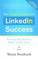 The Power Formula for Linkedin Success: Kick-Start afacerea, marca și căutarea unui loc de muncă - The Power Formula for Linkedin Success: Kick-Start Your Business, Brand, and Job Search