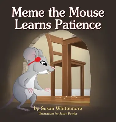 Șoarecele Meme învață răbdarea - Meme the Mouse Learns Patience