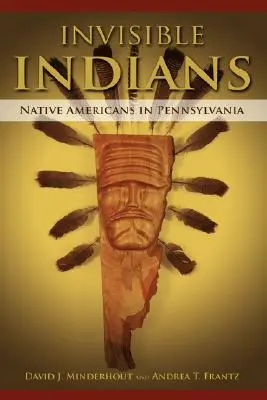 Indienii invizibili: Nativii americani din Pennsylvania - Invisible Indians: Native Americans in Pennsylvania