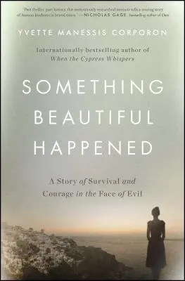 S-a întâmplat ceva frumos: O poveste de supraviețuire și curaj în fața răului - Something Beautiful Happened: A Story of Survival and Courage in the Face of Evil