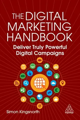 Manualul de marketing digital: Deliver Powerful Digital Campaigns (Campanii digitale puternice) - The Digital Marketing Handbook: Deliver Powerful Digital Campaigns