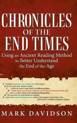 Cronici ale vremurilor din urmă: Folosind o metodă de lectură antică pentru a înțelege mai bine sfârșitul veacului - Chronicles of the End Times: Using an Ancient Reading Method to Better Understand the End of the Age