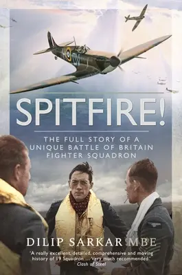 Spitfire! The Full Story of a Unique Battle of Britain Fighter Squadron - Spitfire!: The Full Story of a Unique Battle of Britain Fighter Squadron